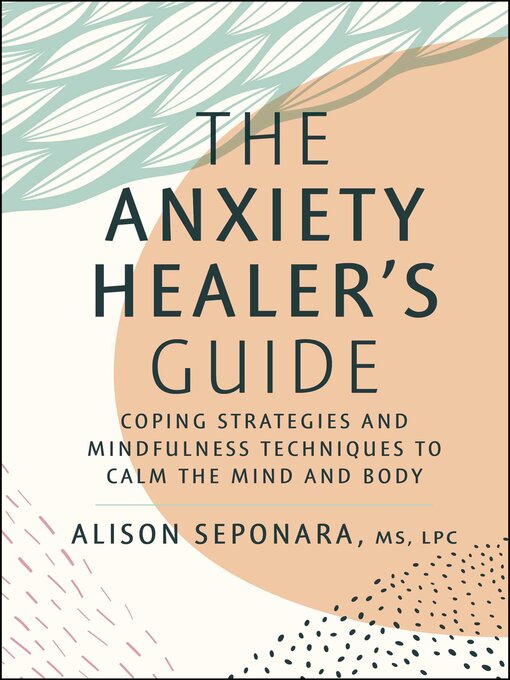 Title details for The Anxiety Healer's Guide by Alison Seponara - Wait list